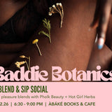 Baddie Botanics  Blend & Sip Social